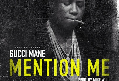 Gucci Mane – Mention Me (Prod. by Mike Will Made It)