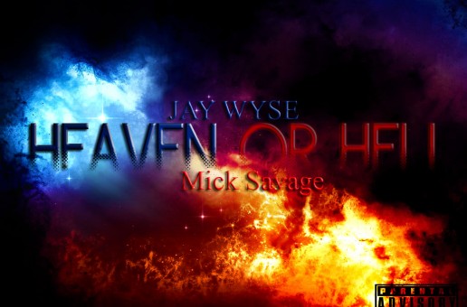 Jay Wyse – Heaven Or Hell Ft. Mick Savage