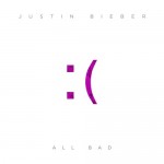 Justin Bieber – All Bad