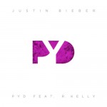 Justin Bieber – PYD Ft. R.Kelly
