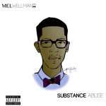 Mel Wellman – Substance Abuse (Mixtape)