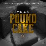 Migos – Pound Cake Freestyle