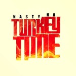 Nasty Na – Turkey Time
