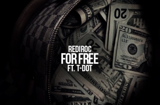 Rediroc – For Free Ft. T-Dot (Prod by Jahlil Beats)