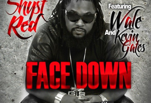 Shyst Red – Face Down (Feat. Wale & Kevin Gates) (Audio)