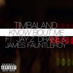 Timbaland – Know Bout Me Ft. Jay Z, Drake & James Fauntleroy