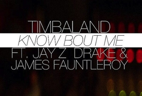 Timbaland – Know Bout Me Ft. Jay Z, Drake & James Fauntleroy