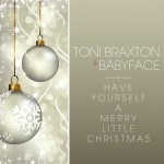 Toni Braxton & Babyface – Have Yourself A Merry Little Christmas