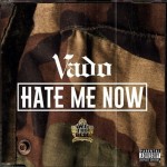 Vado – Hate Me Now Freestyle