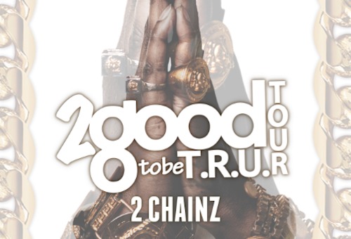 2 Chainz Announces 2 Good 2 Be T.R.U. Tour with Pusha T & August Alsina