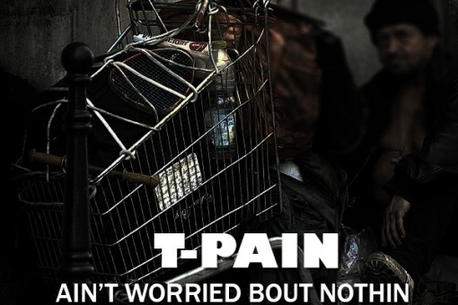 T-Pain – Ain’t Worried Bout Nothin (Remix)