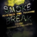 Devin Miles – Smoke Break (Remix) Ft. Dubb & Franchise