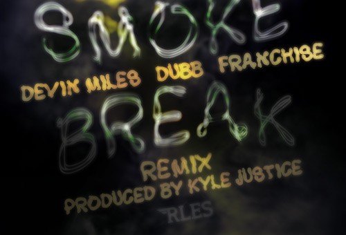 Devin Miles – Smoke Break (Remix) Ft. Dubb & Franchise