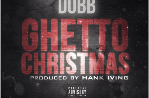 DUBB – Ghetto Christmas (Prod. by Hank Iving)