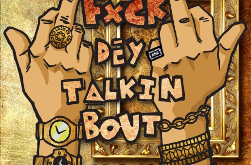 Jay Ortiz – F*ck Dey Talkin Bout