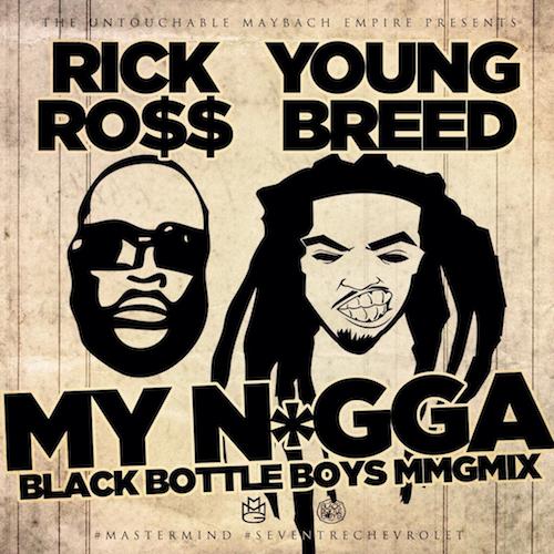 HlNxRXv Rick Ross - My Nigga (Black Bottle Boys MMGMix) Ft. Young Breed  