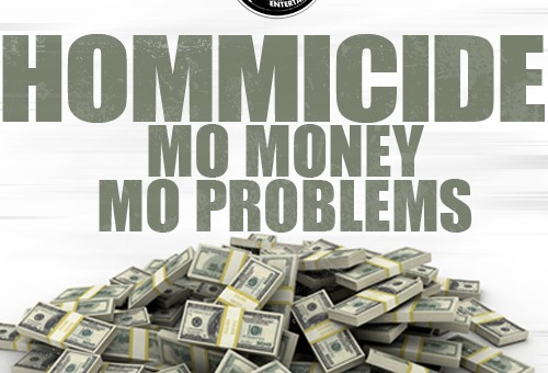 Hommicide – Mo Money Mo Problems (Freestyle)