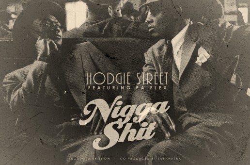 Hodgie Street – Nigga Shit Ft. P.A. Flex (Audio)