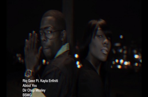 Riq Geez – About You Ft. Kayla Enfiniti (Official Video)