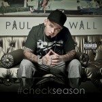 Paul Wall – #CheckSeason (Album Stream)