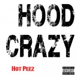 Hot Peez – Hood Crazy (Audio)