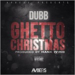 DUBB – Ghetto Christmas (Prod. By Hank Iving)
