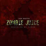 Gee Watts – Zombie Juice (Freestyle) (Prod. By Lando)