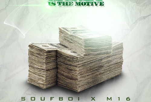 Soufboi – Money Is The Motive Ft M16 (Prod. by Smitti Boi)
