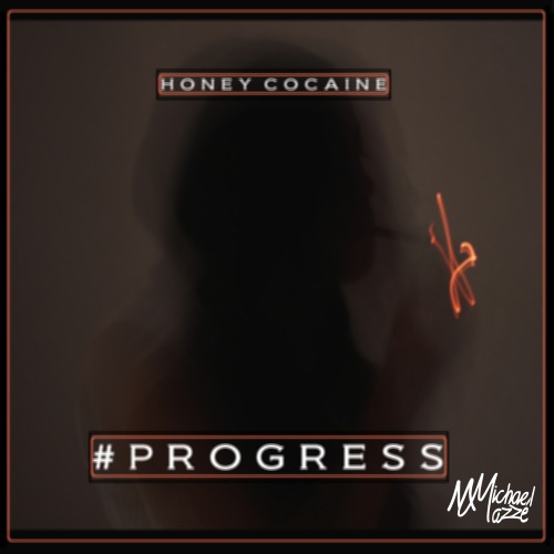 honey-cocaine-progress-ft-michael-mazze-prod-rl-bowes-HHS1987-2013 Honey Cocaine - Progress Ft. Michael Mazzé (Prod. RL BoWes)  