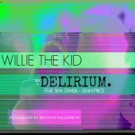 Willie The Kid – Delierium Ft. Sha Stimuli and Sean Price (Prod. by Bronze Nazareth)