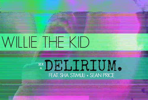 Willie The Kid – Delierium Ft. Sha Stimuli and Sean Price (Prod. by Bronze Nazareth)