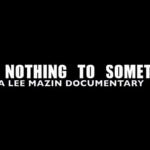 Lee Mazin – From Nothing 2 Something Documentary (Trailer)