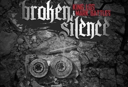 King Los & Mark Battles – Broken Silence (Mixtape)