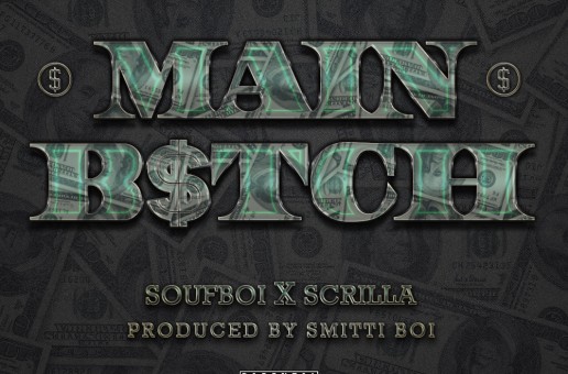Soufboi – Main Bitch Ft Scrilla (Prod by Smitti Boi)