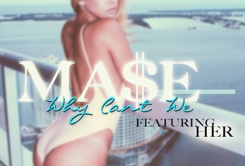 Mase – Why Can’t We Ft. Her