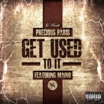 Precious Paris – Get Used To It Feat. Maino
