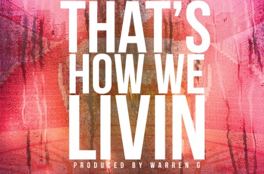 TeeFlii – That’s How We Livin’ Ft. Snoop Dogg and Warren G