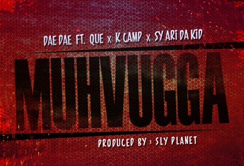 Dae Dae x Que K Camp x Sy Ari Da Kid – Muhvugga (Prod. by Sly Planet)