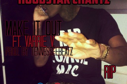 Hoodstar Chantz – Make It Out Ft. Varrie V (Audio)