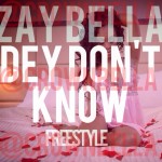 Zay Bella – Dey Dont Know Freestyle Ft. Anyee Wright