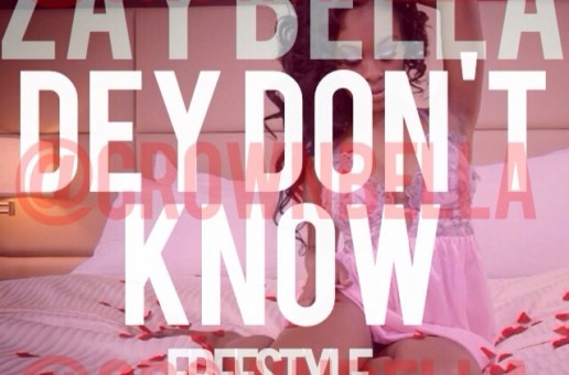 Zay Bella – Dey Dont Know Freestyle Ft. Anyee Wright