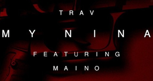Trav x Maino – My Nina