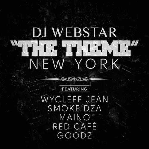 9dBJ4aP DJ Webstar – The Theme (New York) Ft. Wyclef Jean, Smoke DZA, Maino, Red Cafe & Goodz  