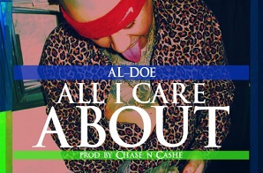 Al-Doe – All I Care About (Prod. By Chase N. Cashe)