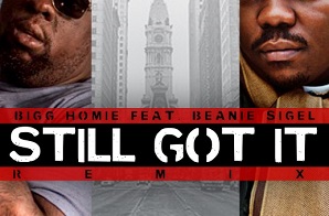Bigg Homie – Still Got It (Remix) Ft. Beanie Sigel