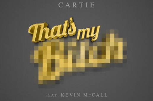 Cartie – That’s My Ft. Kevin McCall