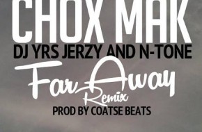 Chox-Mak Ft. DJ YRS Jerzy And N-Tone – Far Away (Remix)