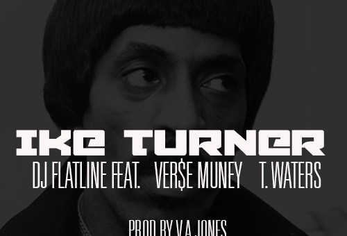 DJ Flatline – Ike Turner (Audio) Ft. Verse Muney & T. Waters