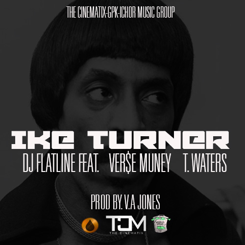 DJ-Flatline-Verse-Muney-T-waters-Ike-Turner DJ Flatline - Ike Turner (Audio) Ft. Verse Muney & T. Waters 