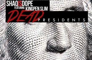 ShaqIsDope – Dead Presidents (Freestyle) Ft. KingPen Slim